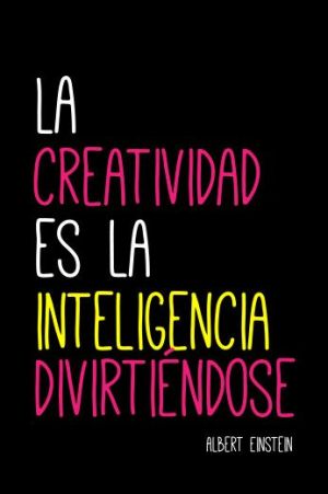 la creatividad es la inteligencia